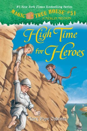 [Magic Tree House 51] • Magic Tree House 51 · High Time for Heroes